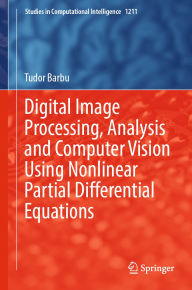 Free audio books for downloads Digital Image Processing, Analysis and Computer Vision Using Nonlinear Partial Differential Equations by Tudor Barbu PDF MOBI English version 9783031895753