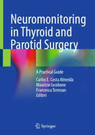 Download book from amazon free Neuromonitoring in Thyroid and Parotid Surgery: A Practical Guide by Carlos E. Costa Almeida, Maurizio Iacobone, Francesca Torresan
