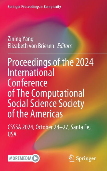 Proceedings of the 2024 International Conference Computational Social Science Society Americas: CSSSA 2024, October 24-27, Santa Fe, USA