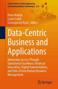 Title: Data-Centric Business and Applications: Advancing Success Through Operational Excellence, Financial Innovation, Digital Transformation, and Data-Driven Human Resource Management, Author: Peter Madzík