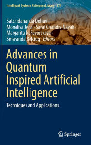 Title: Advances in Quantum Inspired Artificial Intelligence: Techniques and Applications, Author: Satchidananda Dehuri