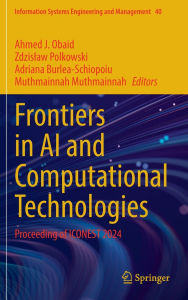 Title: Frontiers in AI and Computational Technologies: Proceeding of ICONEST 2024, Author: Ahmed J. Obaid