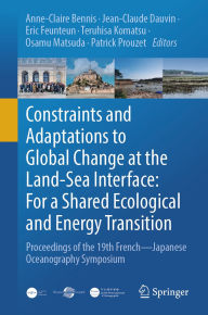 Title: Constraints and Adaptations to Global Change at the Land-Sea Interface: For a Shared Ecological and Energy Transition: Proceedings of the 19th French-Japanese Oceanography Symposium, Author: Anne-Claire Bennis