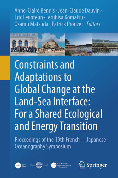Constraints and Adaptations to Global Change at the Land-Sea Interface: For a Shared Ecological and Energy Transition: Proceedings of the 19th French-Japanese Oceanography Symposium