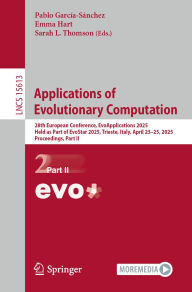 Title: Applications of Evolutionary Computation: 28th European Conference, EvoApplications 2025, Held as Part of EvoStar 2025, Trieste, Italy, April 23-25, 2025, Proceedings, Part II, Author: Pablo García-Sánchez