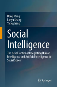 Title: Social Intelligence: The New Frontier of Integrating Human Intelligence and Artificial Intelligence in Social Space, Author: Dong Wang