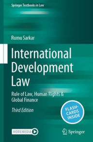 Title: International Development Law: Rule of Law, Human Rights & Global Finance, Author: Rumu Sarkar