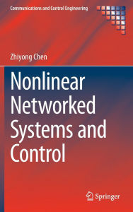 Title: Nonlinear Networked Systems and Control, Author: Zhiyong Chen