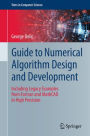Guide to Numerical Algorithm Design and Development: Including Legacy Examples from Fortran and MathCAD in High Precision