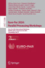 Euro-Par 2024: Parallel Processing Workshops: Euro-Par 2024 International Workshops, Madrid, Spain, August 26-30, 2024, Proceedings, Part II