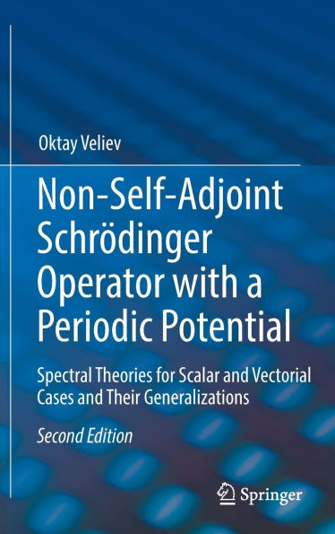Non-Self-Adjoint Schrödinger Operator with a Periodic Potential: Spectral Theories for Scalar and Vectorial Cases Their Generalizations