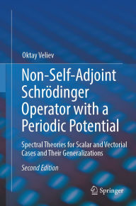 Title: Non-Self-Adjoint Schrödinger Operator with a Periodic Potential: Spectral Theories for Scalar and Vectorial Cases and Their Generalizations, Author: Oktay Veliev