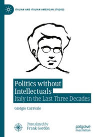 Kindle download books uk Politics without Intellectuals: Italy in the Last Three Decades 9783031902826 RTF CHM PDF