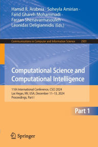 Title: Computational Science and Computational Intelligence: 11th International Conference, CSCI 2024, Las Vegas, NV, USA, December 11-13, 2024, Proceedings, Part I, Author: Hamid R. Arabnia