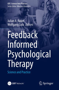 Title: Feedback Informed Psychological Therapy: Science and Practice, Author: Julian A. Rubel