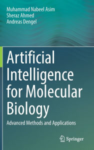 Title: Artificial Intelligence for Molecular Biology: Advanced Methods and Applications, Author: Muhammad Nabeel Asim