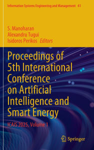 Title: Proceedings of 5th International Conference on Artificial Intelligence and Smart Energy: ICAIS 2025, Volume 1, Author: S. Manoharan