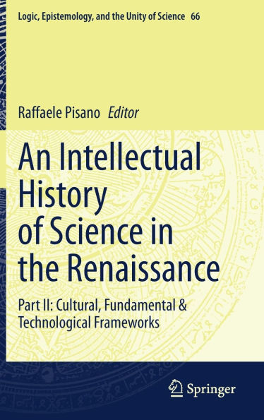 An Intellectual History of Science in the Renaissance: Part II: Cultural, Fundamental & Technological Frameworks