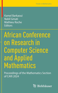Title: African Conference on Research in Computer Science and Applied Mathematics: Proceedings of the Mathematics Section of CARI 2024, Author: Kamel Barkaoui