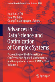 Title: Advances in Data Science and Optimization of Complex Systems: Proceedings of the International Conference on Applied Mathematics and Computer Science - ICAMCS 2024, Volume 1, Author: Hoai An Le Thi