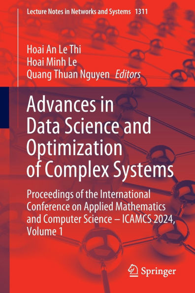 Advances in Data Science and Optimization of Complex Systems: Proceedings of the International Conference on Applied Mathematics and Computer Science - ICAMCS 2024, Volume 1