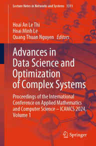 Title: Advances in Data Science and Optimization of Complex Systems: Proceedings of the International Conference on Applied Mathematics and Computer Science - ICAMCS 2024, Volume 1, Author: Hoai An Le Thi