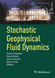 Title: Stochastic Geophysical Fluid Dynamics, Author: Franco Flandoli