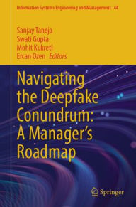 Title: Navigating the Deepfake Conundrum: A Manager's Roadmap, Author: Sanjay Taneja