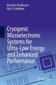Title: Cryogenic Microelectronic Systems for Ultra-Low Energy and Enhanced Performance, Author: Nurzhan Zhuldassov