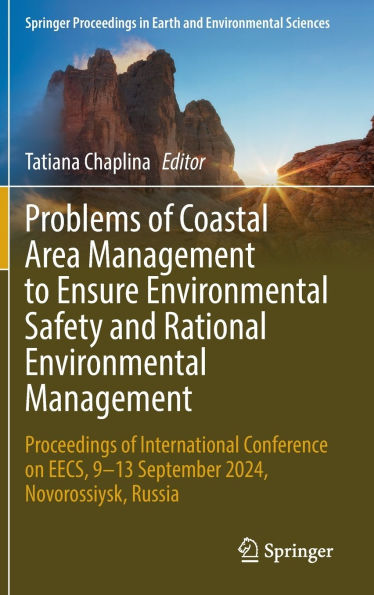 Problems of Coastal Area Management to Ensure Environmental Safety and Rational Environmental Management: Proceedings of International Conference on EECS, 9-13 September 2024, Novorossiysk, Russia