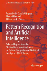 Title: Pattern Recognition and Artificial Intelligence: Selected papers from the 6th Mediterranean Conference on Pattern Recognition and Artificial Intelligence (MedPRAI24), Author: Fausto Pedro García Márquez