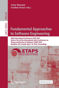 Title: Fundamental Approaches to Software Engineering: 28th International Conference, FASE 2025, Held as Part of the International Joint Conferences on Theory and Practice of Software, ETAPS 2025, Hamilton, ON, Canada, May 3-8, 2025, Proceedings, Author: Artur Boronat
