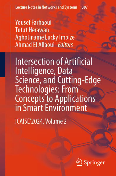 Intersection of Artificial Intelligence, Data Science, and Cutting-Edge Technologies: From Concepts to Applications in Smart Environment: ICAISE'2024, Volume 2