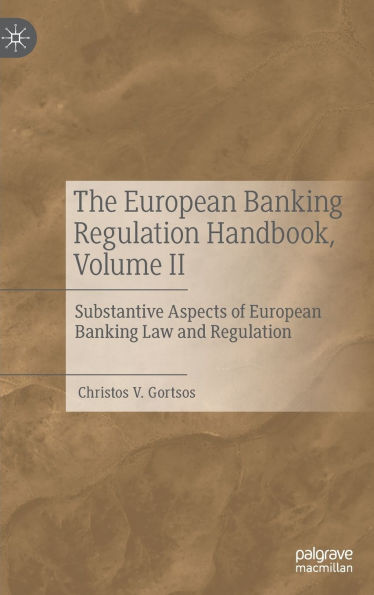 The European Banking Regulation Handbook, Volume II: Substantive Aspects of Law and