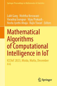 Title: Mathematical Algorithms of Computational Intelligence in IoT: ICCIIoT 2023, Msida, Malta, December 4-6, Author: Lalit Garg