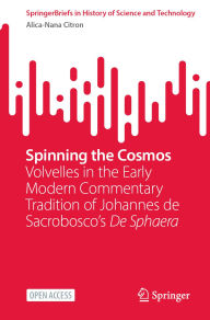 Ebooks downloaden nederlands gratis Spinning the Cosmos: Volvelles in the Early Modern Commentary Tradition of Johannes de Sacrobosco's De Sphaera 9783031909757 in English by Alica-Nana Citron DJVU