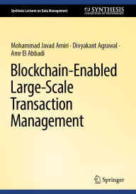 Title: Blockchain-Enabled Large-Scale Transaction Management, Author: Mohammad Javad Amiri