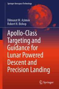 Title: Apollo-Class Targeting and Guidance for Lunar Powered Descent and Precision Landing, Author: Dilmurat M. Azimov