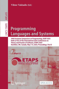 Title: Programming Languages and Systems: 34th European Symposium on Programming, ESOP 2025, Held as Part of the International Joint Conferences on Theory and Practice of Software, ETAPS 2025, Hamilton, ON, Canada, May 3-8, 2025, Proceedings, Part II, Author: Viktor Vafeiadis