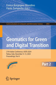 Title: Geomatics for Green and Digital Transition: 27th Italian Conference, ASITA 2024, Padua, Italy, December 9-13, 2024, Proceedings, Part II, Author: Enrico Borgogno-Mondino
