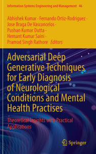 Title: Adversarial Deep Generative Techniques for Early Diagnosis of Neurological Conditions and Mental Health Practises: Theoretical Insights with Practical Applications, Author: Abhishek Kumar