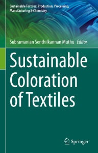 Title: Sustainable Coloration of Textiles, Author: Subramanian Senthilkannan Muthu