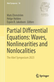 Title: Partial Differential Equations: Waves, Nonlinearities and Nonlocalities: The Abel Symposium 2023, Author: Mats Ehrnström