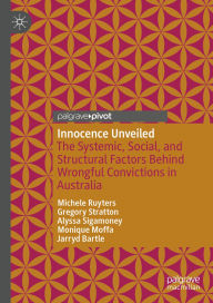 Title: Innocence Unveiled: The Systemic, Social, and Structural Factors Behind Wrongful Convictions in Australia, Author: Michele Ruyters