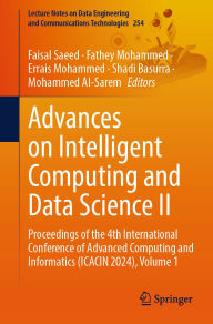 Title: Advances on Intelligent Computing and Data Science II: Proceedings of the 4th International Conference of Advanced Computing and Informatics (ICACIN 2024), Volume 1, Author: Faisal Saeed