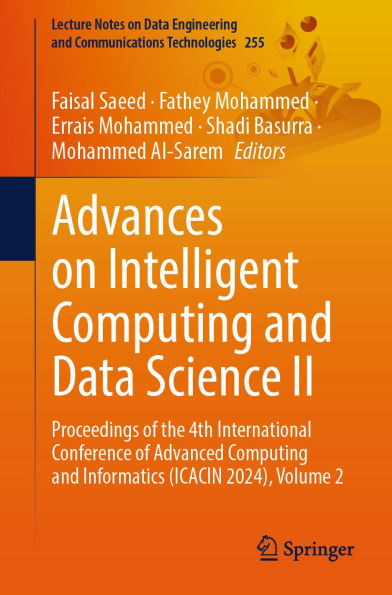 Advances on Intelligent Computing and Data Science II: Proceedings of the 4th International Conference of Advanced Computing and Informatics (ICACIN 2024), Volume 2