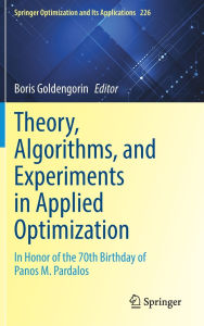 Title: Theory, Algorithms, and Experiments in Applied Optimization: In Honor of the 70th Birthday of Panos Pardalos, Author: Boris Goldengorin