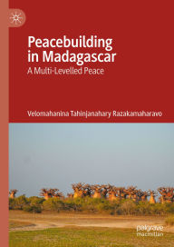 Book free money download Peacebuilding in Madagascar: A Multi-Levelled Peace