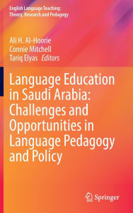 Title: Language Education in Saudi Arabia: Challenges and Opportunities in Language Pedagogy and Policy, Author: Ali H. Al-Hoorie