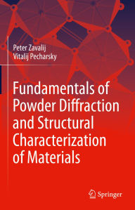 Title: Fundamentals of Powder Diffraction and Structural Characterization of Materials, Author: Peter Y. Zavalij